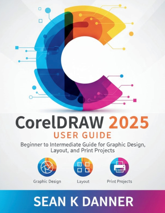 Kniha CorelDRAW 2025 USER GUIDE SEAN K. DANNER