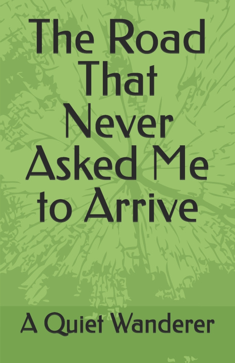 Kniha The Road That Never Asked Me to Arrive Salim Pasha