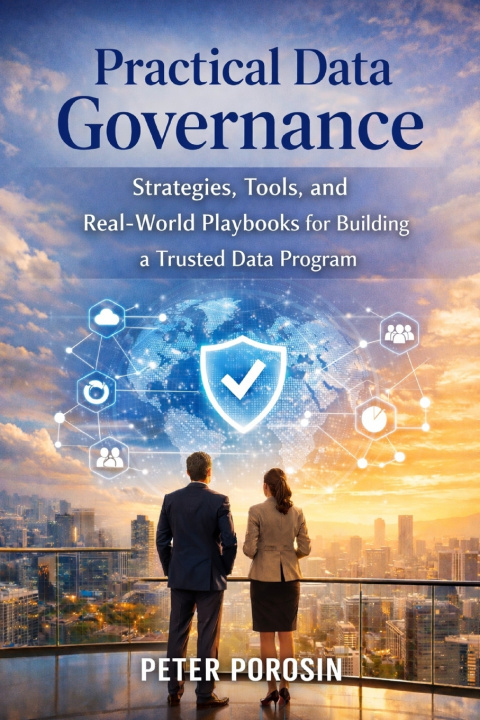 Kniha Practical Data Governance Peter Porosin