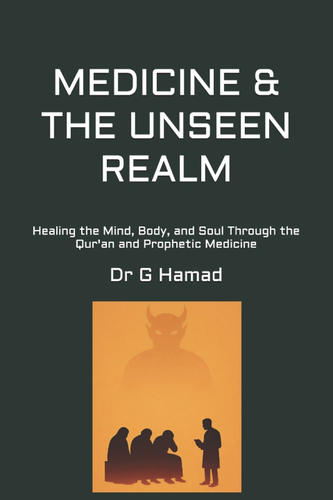 Kniha MEDICINE & THE UNSEEN REALM Dr G Hamad