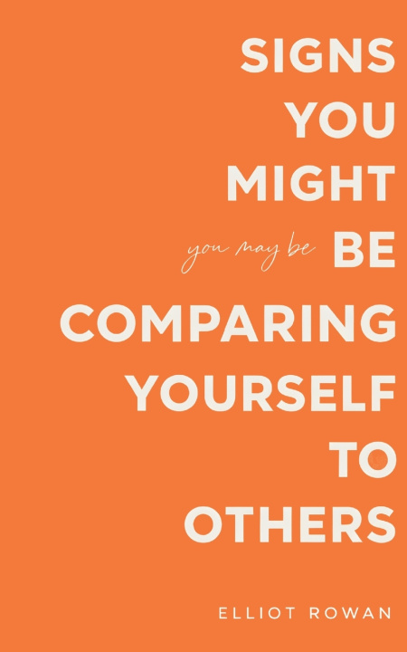 Kniha Signs You Might Be Comparing Yourself to Others Elliot Rowan