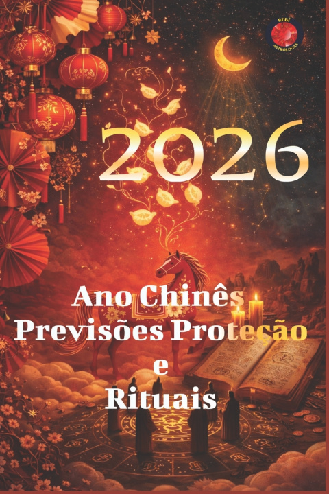Knjiga 2026 Ano Chinês Previsões Proteção e Rituais Angeline Rubi