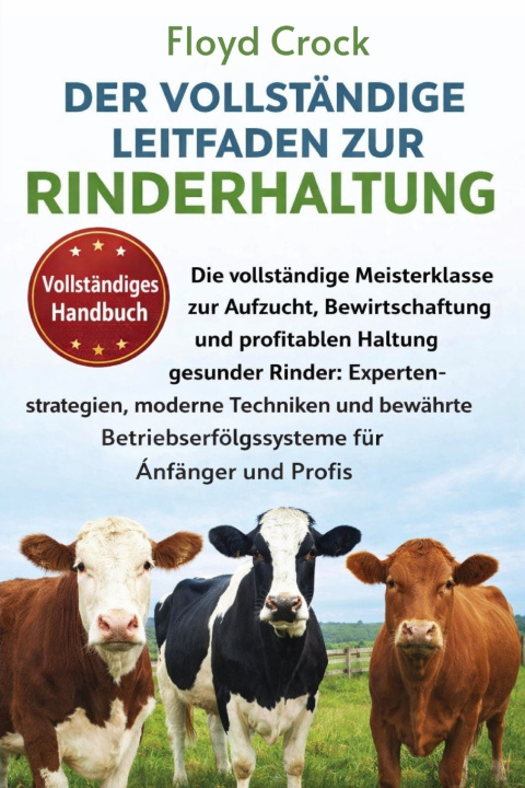 Kniha DER VOLLSTÄNDIGE LEITFADEN ZUR RINDERHALTUNG FLOYD CROCK