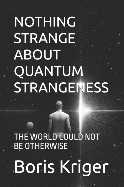 Kniha NOTHING STRANGE ABOUT QUANTUM STRANGENESS Boris Kriger