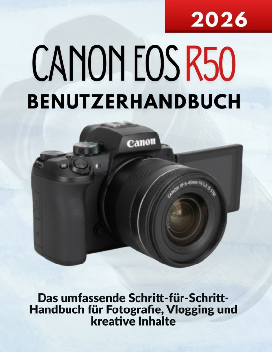 Kniha Canon EOS R50 Benutzerhandbuch Markus Kohler