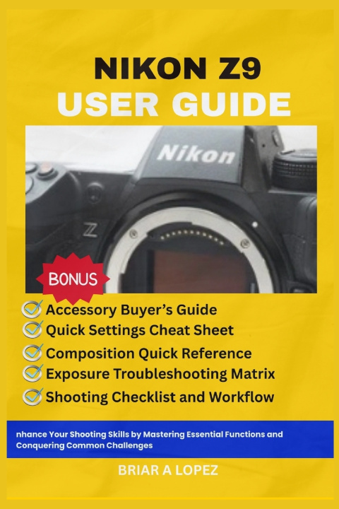 Kniha NIKON Z9 USER GUIDE Briar A Lopez