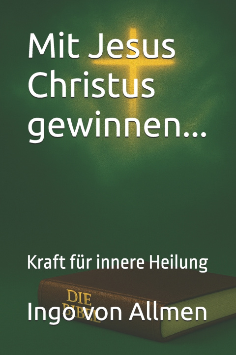 Kniha Mit Jesus Christus gewinnen... Ingo von Allmen