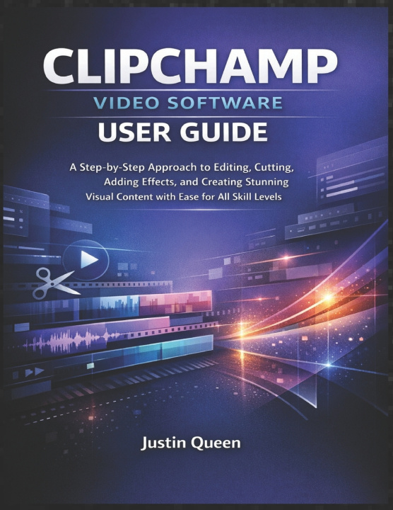 Book CLIPCHAMP VIDEO SOFTWARE USER GUIDE Justin Queen