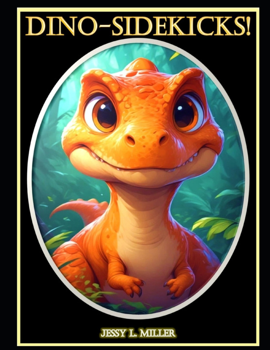 Kniha DINO-SIDEKICKS! Jessy L. Miller