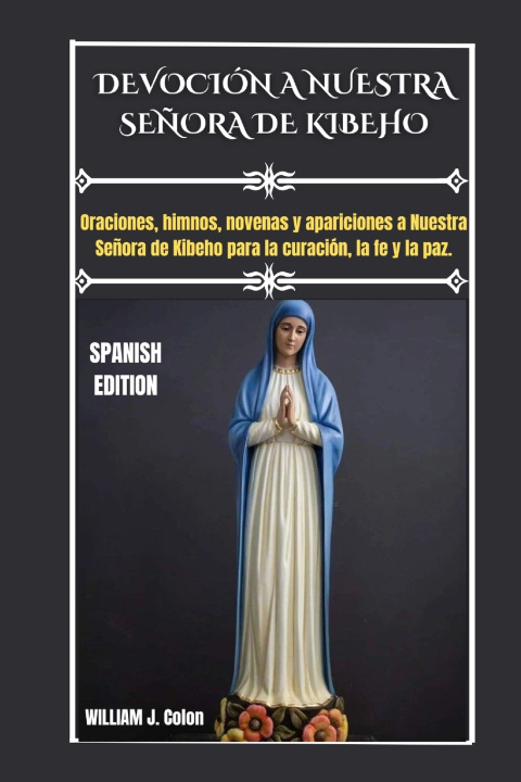 Kniha DEVOCIÓN A NUESTRA SEÑORA DE KIBEHO William J. Colon