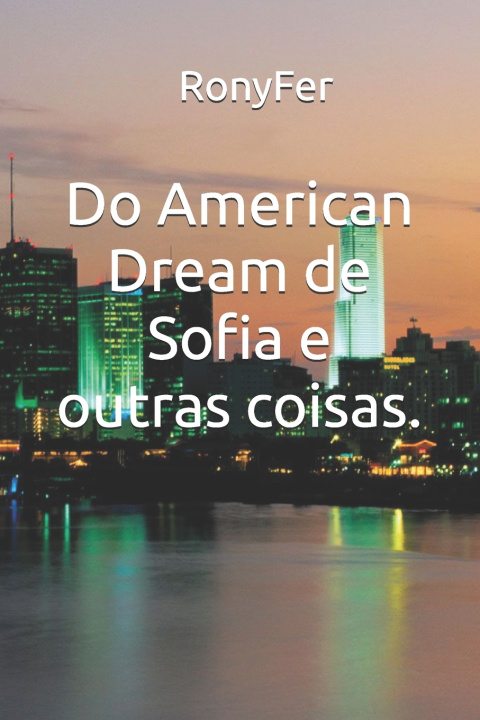 Knjiga Do American Dream de Sofia e outras coisas. RonyFer