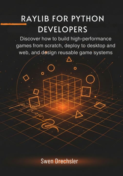 Kniha Raylib for Python Developers Swen Drechsler
