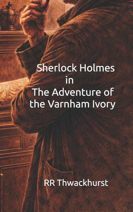 Kniha Sherlock Holmes in The Adventure of the Varnham Ivory RR Thwackhurst
