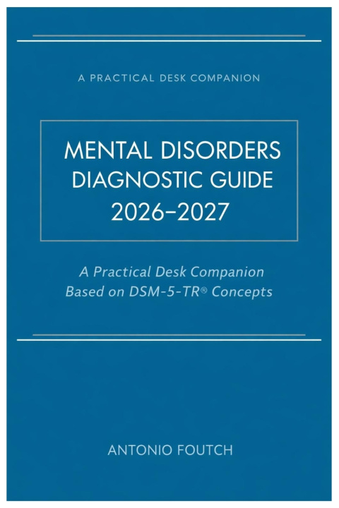 Knjiga MENTAL DISORDERS DIAGNOSTIC GUIDE 2026-2027 ANTONIO FOUTCH