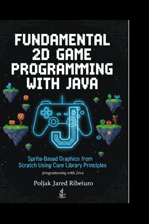 Kniha FUNDAMENTAL 2D GAME PROGRAMMING WITH JAVA Poljak Jared Ribeiro