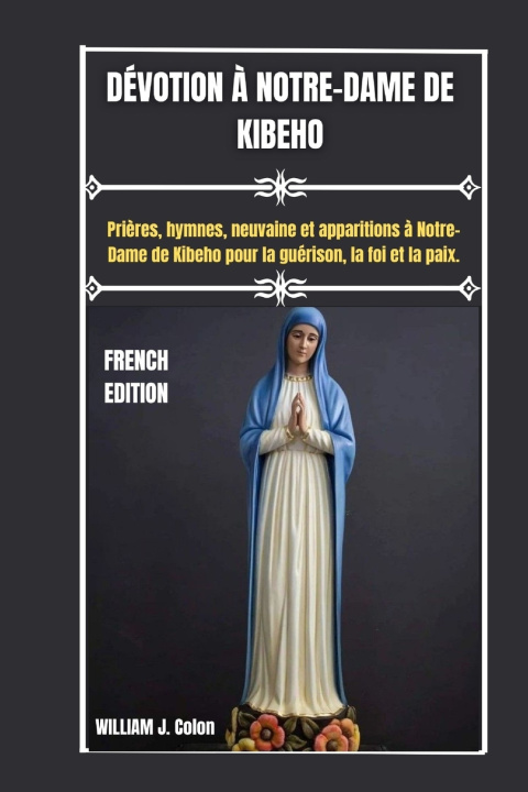 Kniha DÉVOTION À NOTRE-DAME DE KIBEHO William J. Colon