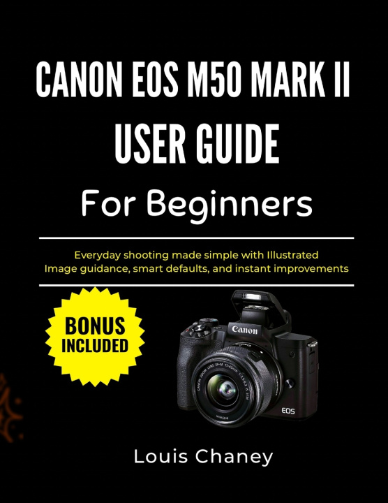 Kniha CANON EOS M50 MARK II USER GUIDE FOR BEGINNERS Louis Chaney