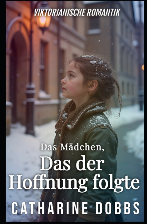 Kniha Das Mädchen, das der Hoffnung Folgte Catharine Dobbs