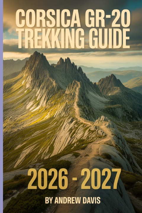 Kniha Corsica GR20 Trekking Guide 2026 -2027 Andrew Davis