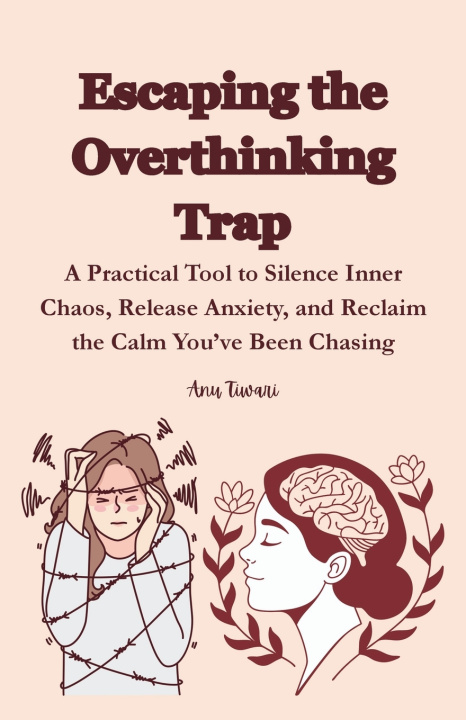 Kniha Escaping the Overthinking Trap Anu Tiwari