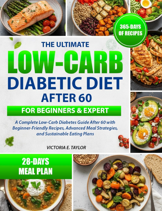 Knjiga THE ULTIMATE LOW-CARB DIABETIC DIET AFTER 60 FOR BEGINNERS & EXPERT VICTORIA E. TAYLOR