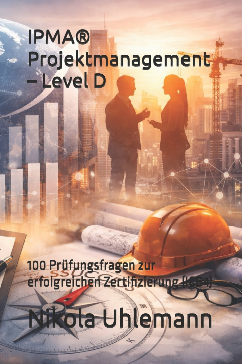 Kniha IPMA® Projektmanagement - Level D Nikola Uhlemann