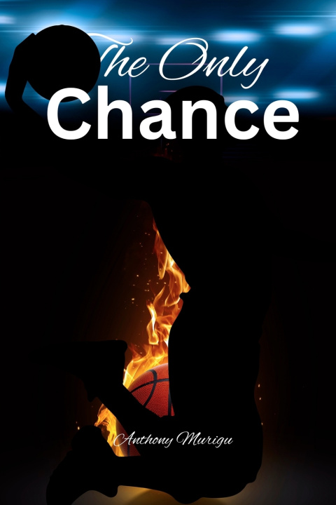 Knjiga The Only Chance Anthony Murigu
