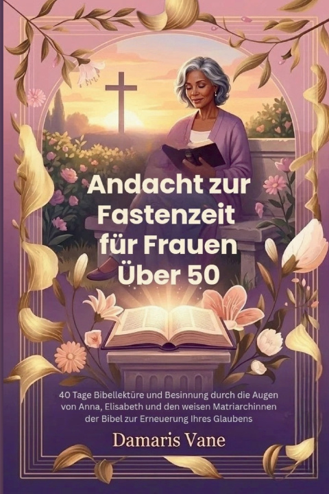 Kniha Andacht zur Fastenzeit für Frauen Über 50 Damaris Vane