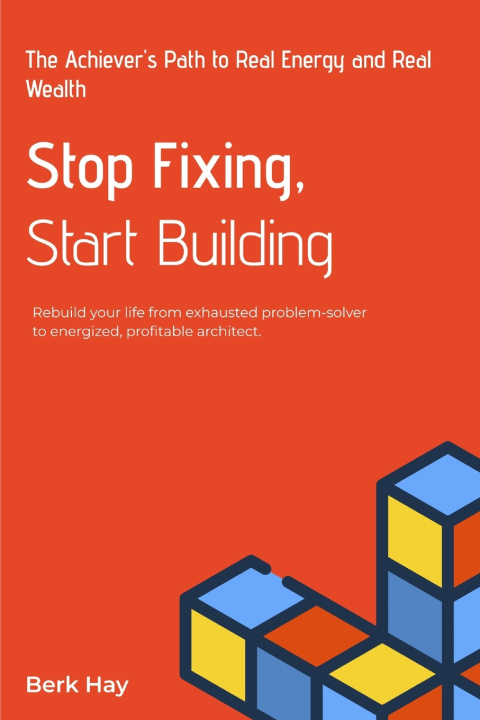 Kniha Stop Fixing Start Building Berk Hay