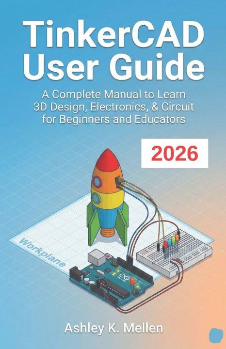 Kniha TinkerCAD User Guide Ashley K. Mellen
