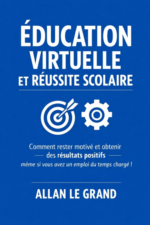 Kniha ÉDUCATION VIRTUELLE ET RÉUSSITE SCOLAIRE ALLAN LE GRAND
