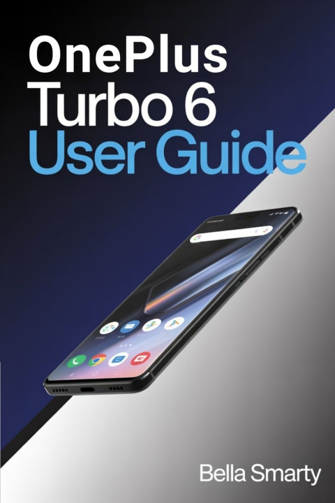 Knjiga OnePlus Turbo 6 User Guide Bella Smarty