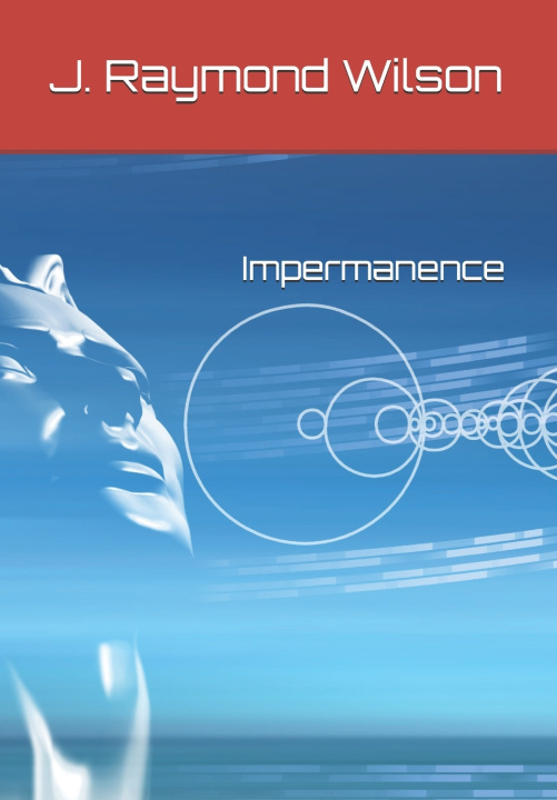 Kniha Impermanence J. Raymond Wilson