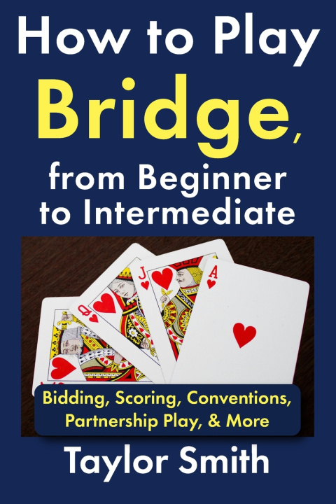 Kniha How to Play Bridge, from Beginner to Intermediate Taylor Smith