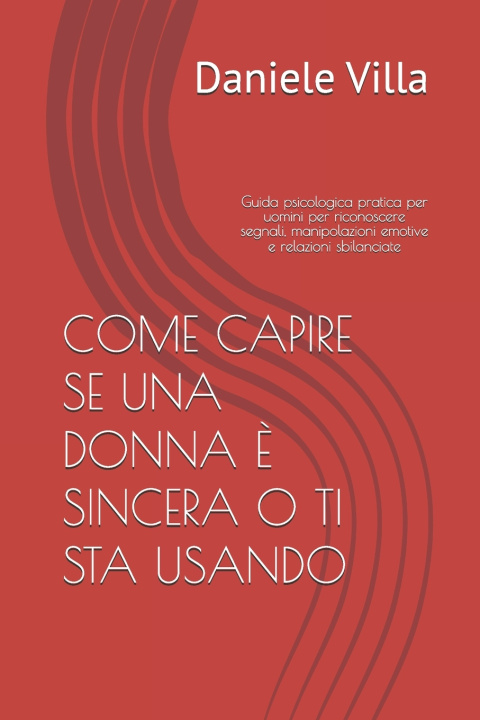 Knjiga COME CAPIRE SE UNA DONNA È SINCERA O TI STA USANDO Daniele Villa
