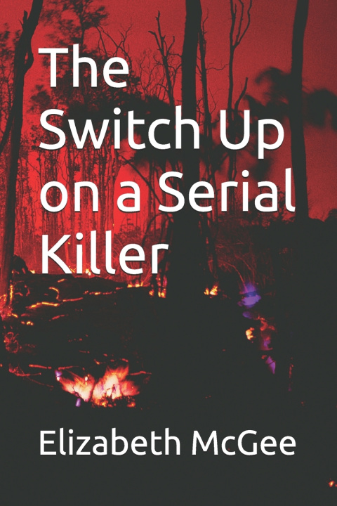 Kniha The Switch Up on a Serial Killer Elizabeth McGee