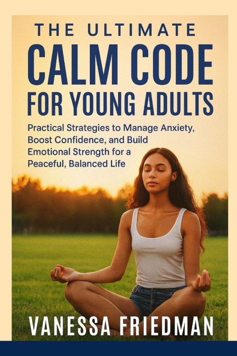 Книга THE ULTIMATE CALM CODE FOR YOUNG ADULTS Vanessa Friedman