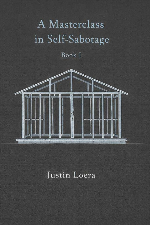 Kniha A MASTERCLASS IN SELF-SABOTAGE Justin Loera