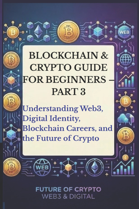 Kniha Blockchain & Crypto Guide for Beginners - Part 3 RyanThe internet is evolving once again-
