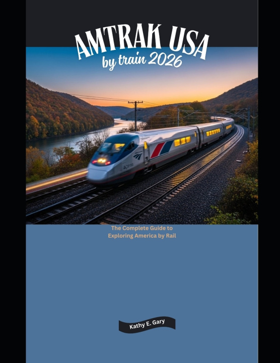 Knjiga Amtrak USA by Train 2026 Kathy E. Gary