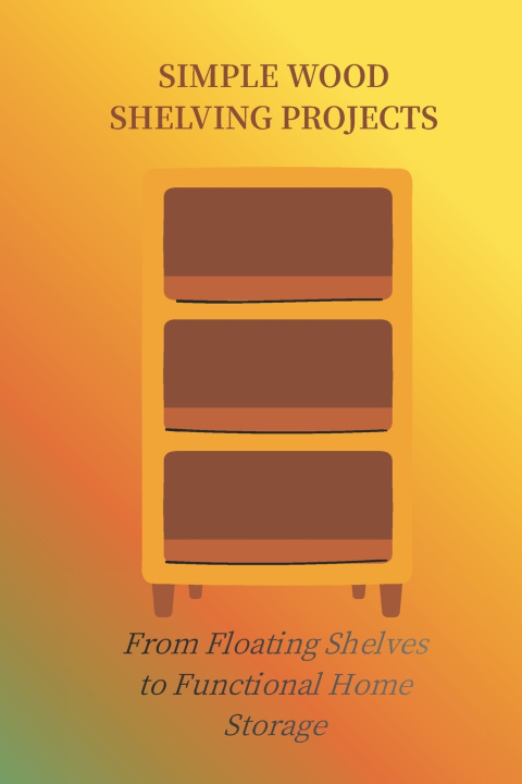 Kniha SIMPLE WOOD SHELVING PROJECTS James Michael