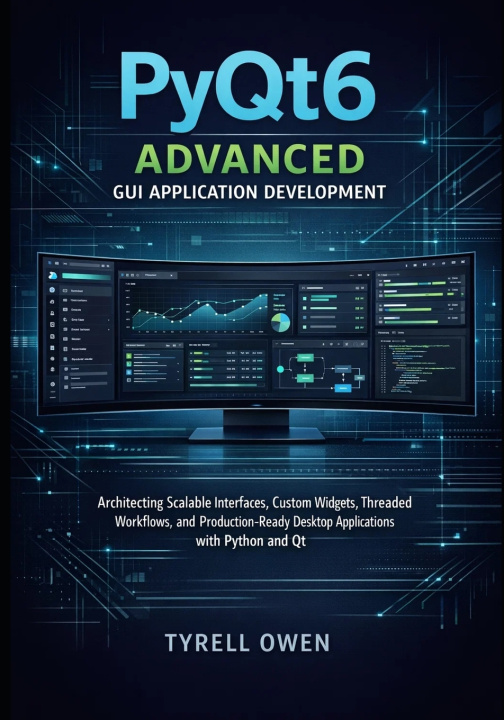 Kniha PyQt6 Advanced GUI Application Development Tyrell Owen