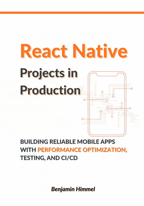 Kniha React Native Projects in Production Benjamin Himmel