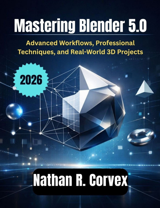 Βιβλίο Mastering Blender 5.0 Nathan R. Corvex