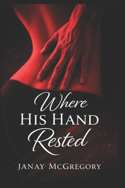 Kniha Where His Hand Rested Janay A McGregory