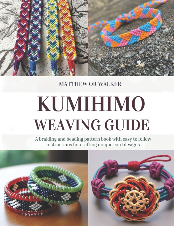 Kniha Kumihimo Weaving Guide Matthew OR Walker