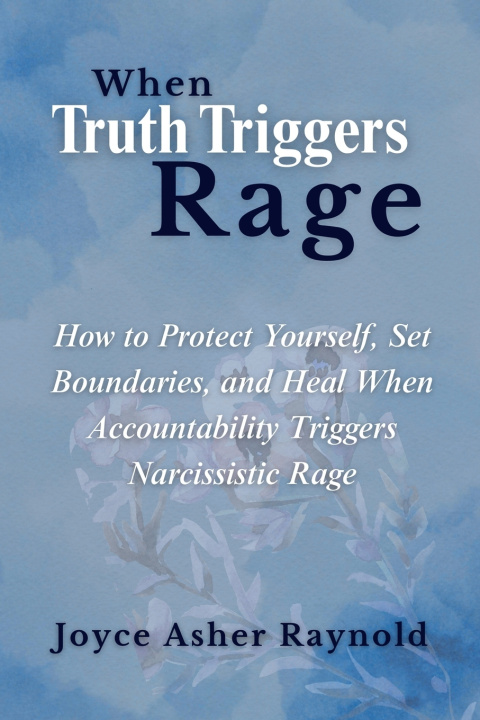 Kniha When Truth Triggers Rage Joyce Raynold