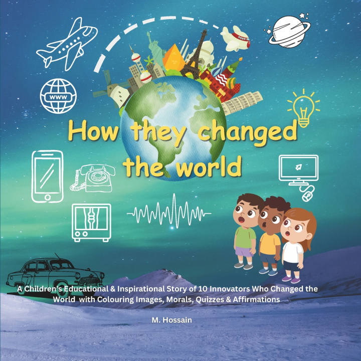 Kniha HOW THEY CHANGED THE WORLD M HOSSAIN
