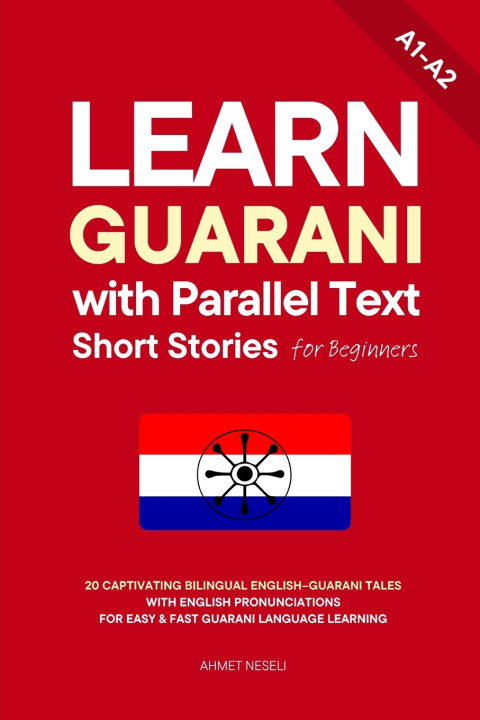 Kniha Learn Guarani with Parallel Text Short Stories for Beginners Ahmet Neseli