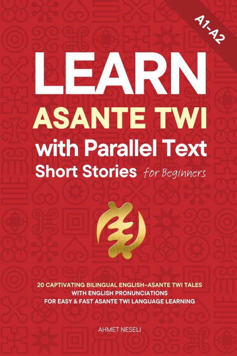 Kniha Learn Asante Twi with Parallel Text Short Stories for Beginners Ahmet Neseli